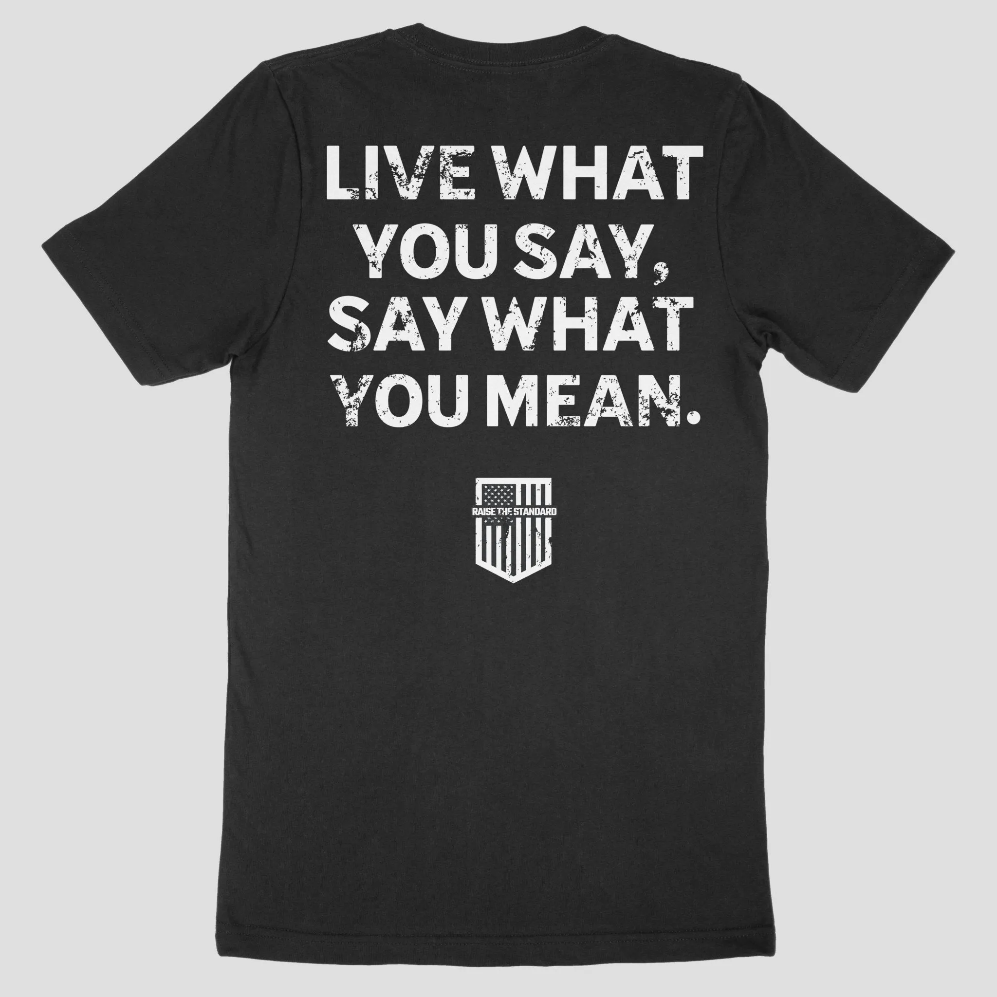 Live What You Say T-Shirt